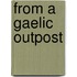 From A Gaelic Outpost
