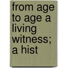 From Age To Age A Living Witness; A Hist door Leslie Ray Marston