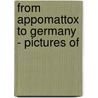 From Appomattox To Germany - Pictures Of door Percy Keese Fitzhugh