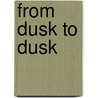 From Dusk To Dusk door Cale Young Rice