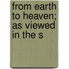 From Earth To Heaven; As Viewed In The S door Sue Graves
