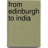 From Edinburgh To India door William Gordon Murdoch