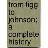 From Figg To Johnson; A Complete History door Barratt O'Hara