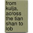 From Kulja, Across The Tian Shan To Lob