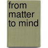 From Matter To Mind door Marcus Roberts Phipps Dorman