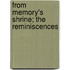From Memory's Shrine; The Reminiscences
