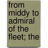 From Middy To Admiral Of The Fleet; The by James Macaulay