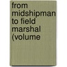From Midshipman To Field Marshal (Volume by Sir Evelyn Wood