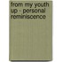 From My Youth Up - Personal Reminiscence