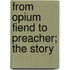 From Opium Fiend To Preacher; The Story