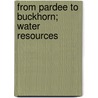 From Pardee To Buckhorn; Water Resources door Mc Lean