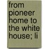 From Pioneer Home To The White House; Li