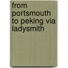 From Portsmouth To Peking Via Ladysmith door G. Crowe