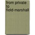From Private To Field-Marshall