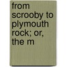 From Scrooby To Plymouth Rock; Or, The M door Henry Johnston