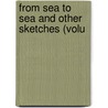 From Sea To Sea And Other Sketches (Volu by Rudyard Kilpling