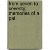 From Seven To Seventy; Memories Of A Pai door Edward Simmons