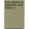 From Skyline To Seashore; Oral History T door Richard C. Trudeau
