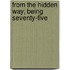From The Hidden Way; Being Seventy-Five
