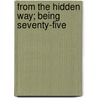 From The Hidden Way; Being Seventy-Five by James Branch Cabell