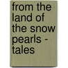 From The Land Of The Snow Pearls - Tales by Ella Higginson