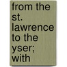 From The St. Lawrence To The Yser; With door Frederic C. Curry
