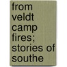 From Veldt Camp Fires; Stories Of Southe door Bryden