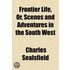 Frontier Life, Or, Scenes And Adventures