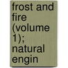 Frost And Fire (Volume 1); Natural Engin door Dave Campbell