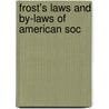 Frost's Laws And By-Laws Of American Soc by Sarah Annie Frost