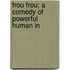 Frou Frou; A Comedy Of Powerful Human In