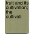 Fruit And Its Cultivation; The Cultivati