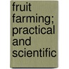 Fruit Farming; Practical And Scientific door Cecil H. Hooper
