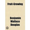 Fruit-Growing by Benjamin Wallace Douglass