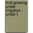 Fruit-Growing Under Irrigation - Under T