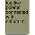 Fugitive Poems Connected With Natural Hi
