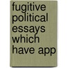 Fugitive Political Essays Which Have App by Public advertiser