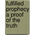 Fulfilled Prophecy A Proof Of The Truth