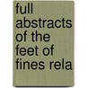 Full Abstracts Of The Feet Of Fines Rela door Great Britain. Court of Common Pleas