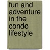 Fun and Adventure in the Condo Lifestyle door James Keir Baughman