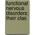 Functional Nervous Disorders; Their Clas