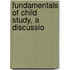 Fundamentals Of Child Study, A Discussio