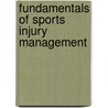 Fundamentals Of Sports Injury Management by Ph.D. Parr Gail P.