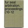 Fur Seal Arbitration. Proceedings (10-12 door Bering Sea Tribunal of Arbitration