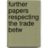Further Papers Respecting The Trade Betw