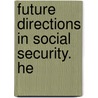 Future Directions In Social Security. He door United States Congress Aging