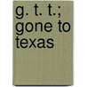 G. T. T.; Gone To Texas door Thomas Hughes