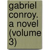Gabriel Conroy. A Novel (Volume 3) door Francis Bret Harte
