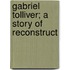 Gabriel Tolliver; A Story Of Reconstruct