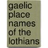 Gaelic Place Names Of The Lothians